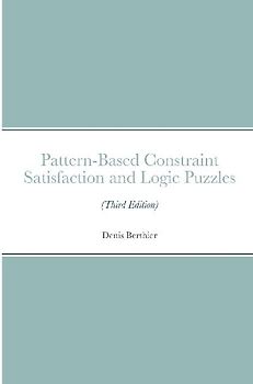 Pattern-Based Constraint Satisfaction and Logic Puzzles (Third Edition)