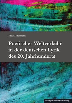 Poetischer Weltverkehr in der deutschen Lyrik des 20. Jahrhunderts