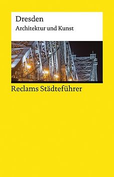 Reclams Städteführer Dresden. Architektur und Kunst