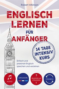 Englisch lernen für Anfänger: 14 Tage Intensivkurs