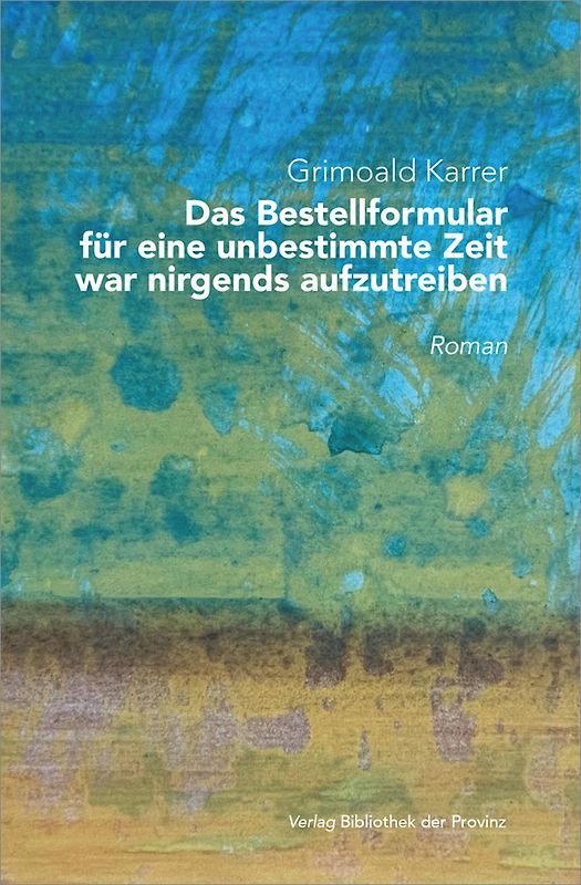 Das Bestellformular für eine unbestimmte Zeit war nirgends aufzutreiben.