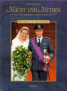Macht und Mythos: Die Grossen Dynastien - Das Belgische Königshaus - Martha Schad [Gebundene Ausgabe, Weltbild]