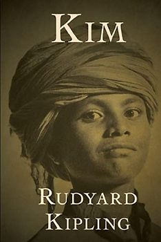 Kim Annotated Edition by Rudyard Kipling