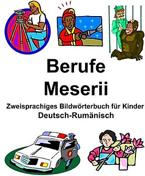 Deutsch-Rumänisch Berufe/Meserii Zweisprachiges Bildwörterbuch für Kinder