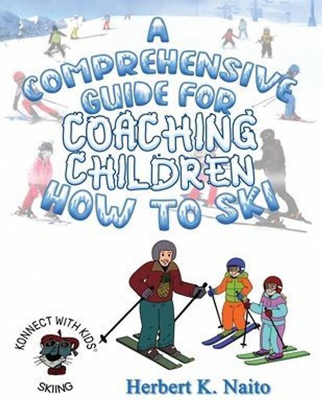 A Comprehensive Guide For Coaching Children How To Ski