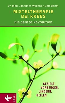 Misteltherapie bei Krebs - die sanfte Revolution