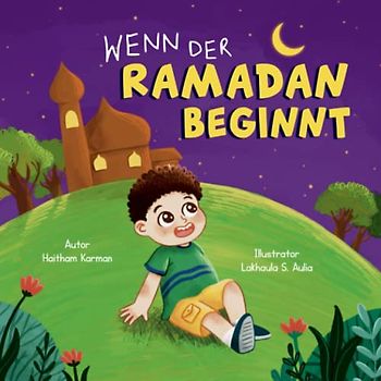 Wenn der Ramadan Beginnt: Ein Kinderbuch zur Einführung in den Ramadan und Eid Al-Fitr