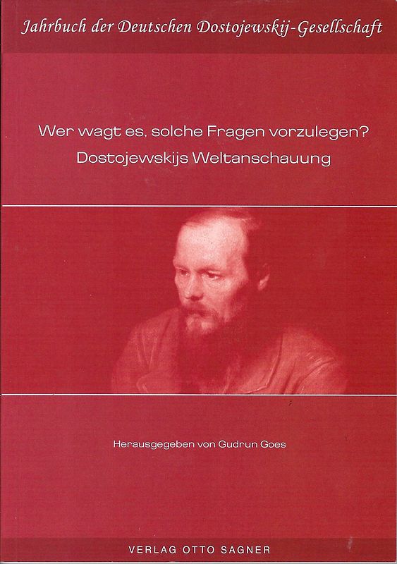 Wer wagt es, solche Fragen vorzulegen? Dostojewskijs Weltanschauung