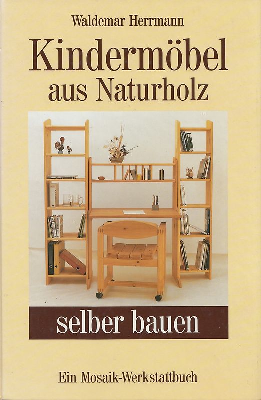 Kindermöbel aus Naturholz selber bauen - Waldemar Herrmann [Gebundene Ausgabe]