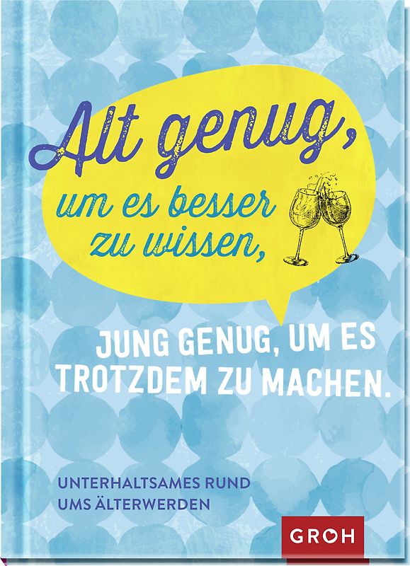 Alt genug, um es besser zu wissen, jung genug, um es trotzdem zu machen