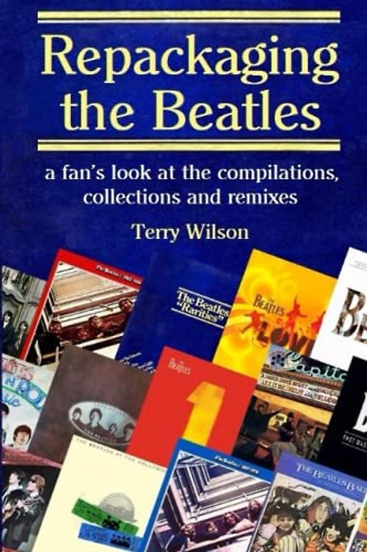 Repackaging the Beatles: a fan’s look at the compilations, collections and remixes