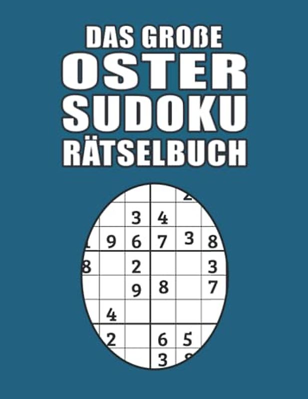 Das große Oster Sudoku Rätselbuch: Kniffliges Sudokubuch mit liebevoll gestaltetem Innenleben I Schwierigkeitsgrad Leicht bis Schwer I Extra Großdruck ... für Erwachsene und Kinder I A4 I 140 Seiten