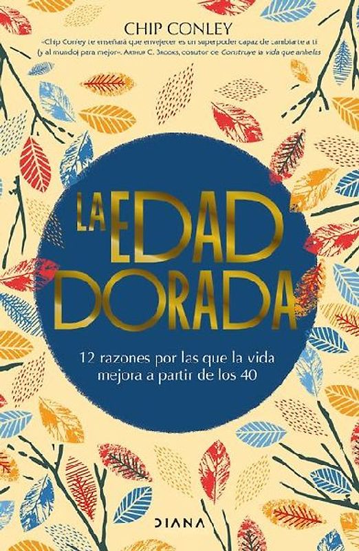 La Edad Dorada: 12 Razones Por Las Que La Vida Mejora a Partir de Los 40 / Learning to Love Midlife