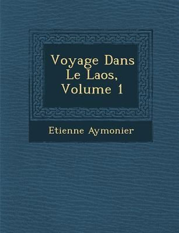 Voyage Dans Le Laos, Volume 1
