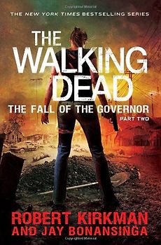 The Walking Dead: Book 4 - The Fall of the Governor - Part Two - Jay Bonansinga [Paperback]