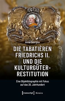 Die Tabatièren Friedrichs II. und die Kulturgüterrestitution