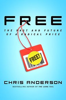 Free International Edition: The Future of a Radical Price: The Long Tail: Why the Future of Business Is Selling Less of More