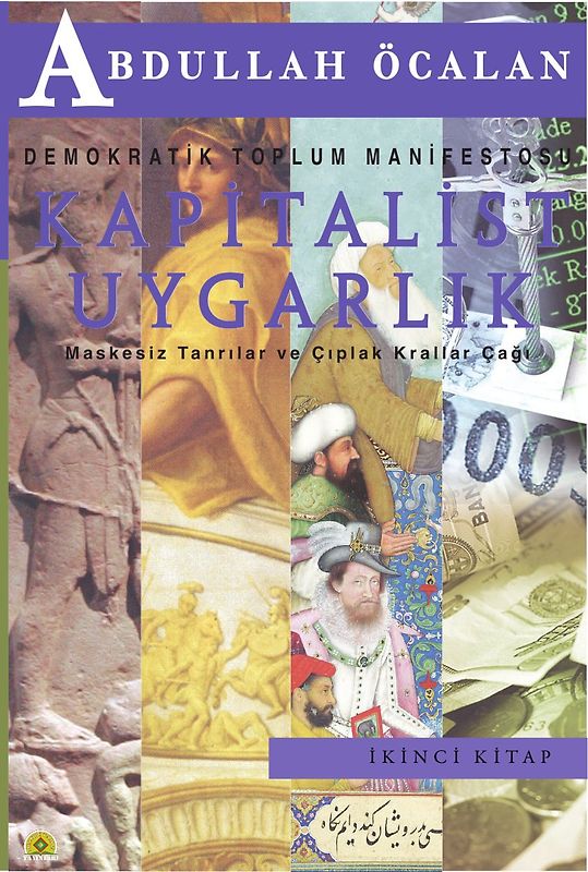 Demokratik Uygarlik Manifestosu / Kapitalist Uygarlık: Maskesiz Tanrılar ve Çıplak Krallar Çağı