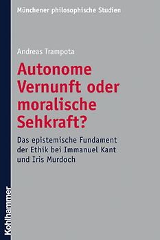 Autonome Vernunft oder moralische Sehkraft?
