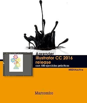 Aprender Illustrator CC release 2016 : con 100 ejercicios prácticos