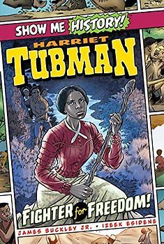 Harriet Tubman: Fighter for Freedom! (Show Me History!)