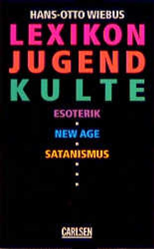 Lexikon Jugendkulte. Esoterik, New Age, Satanismus
