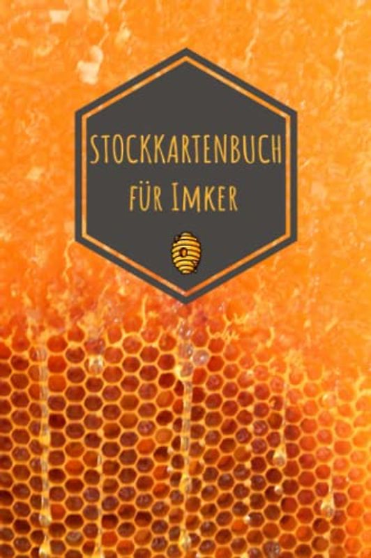Stockkartenbuch für Imker: Stockkarten Buch für Hobbyimker für die Bienenzucht und Imkerei; Bienen Stockbuch zum imkern lernen für Anfänger und Fortgeschrittene als Geschenk oder Geschenkidee