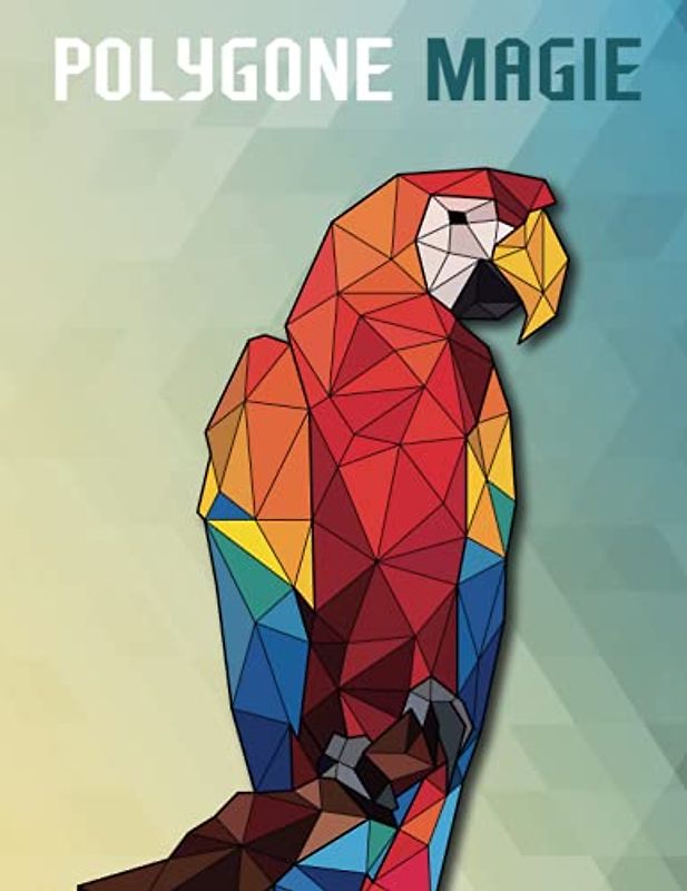 Polygone Magie: Das etwas andere Malbuch für Kinder ab 8+ Jahren
