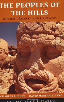 The Peoples of the Hills: Ancient Ararat and the Caucasus (History of Civilization (Phoenix))