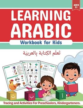 Learning Arabic Workbook for Kids: Arabic Alphabet Letters Tracing and Activities For Preschoolers, Kindergarteners.