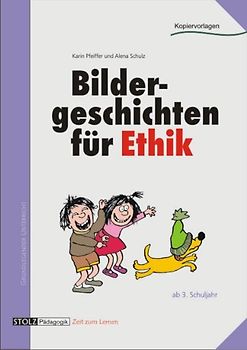 Bildergeschichten für Ethik. Bilder, Texte, Fragen, Gespräche