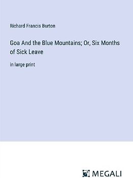 Goa And the Blue Mountains; Or, Six Months of Sick Leave