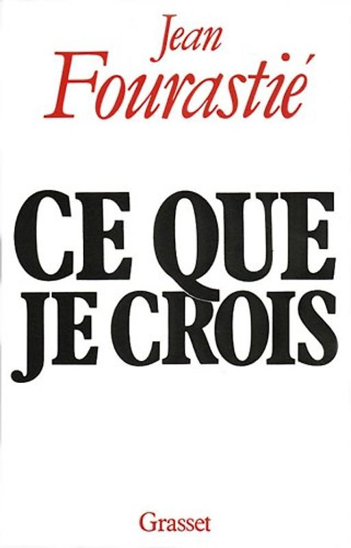 Ce que je crois - Fourastié, Jean