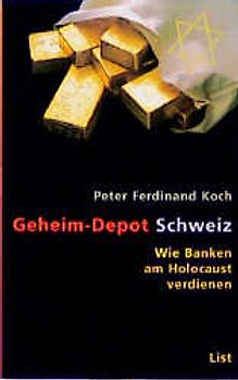 Geheim-Depot Schweiz. Wie Banken am Holocaust verdienen