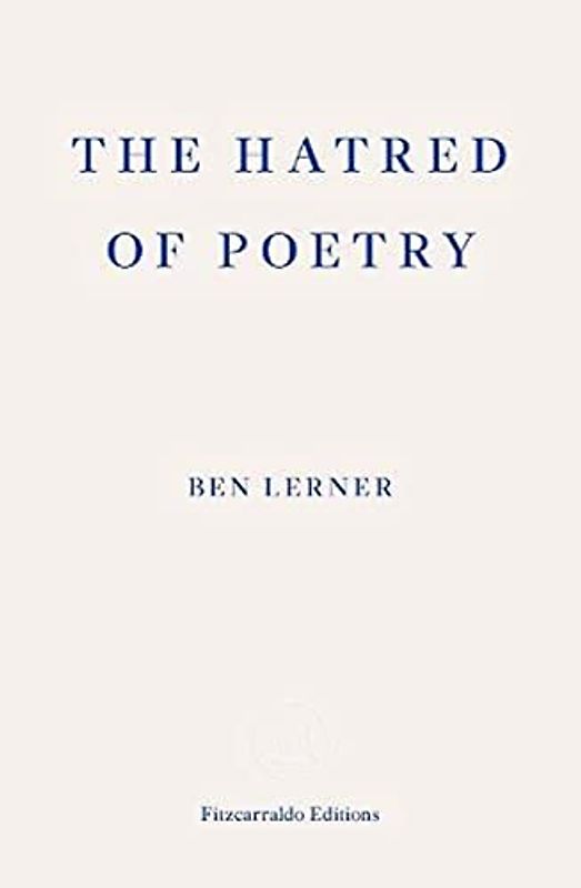 The Hatred of Poetry: Ben Lerner