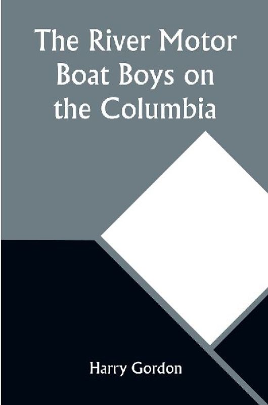 The River Motor Boat Boys on the Columbia; Or, The Confession of a Photograph