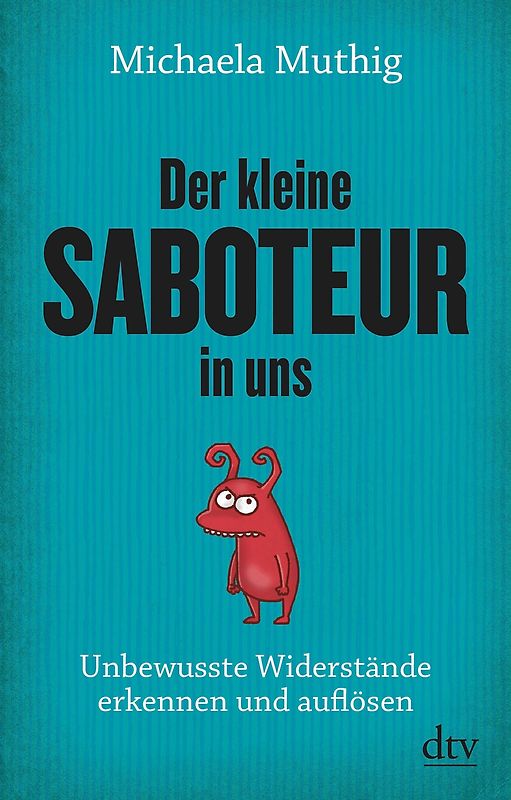 Der kleine Saboteur in uns