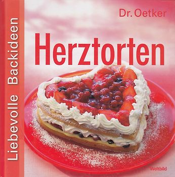 Liebevolle Backideen: Herztorten - Dr. Oetker [Gebundene Ausgabe, Weltbild]