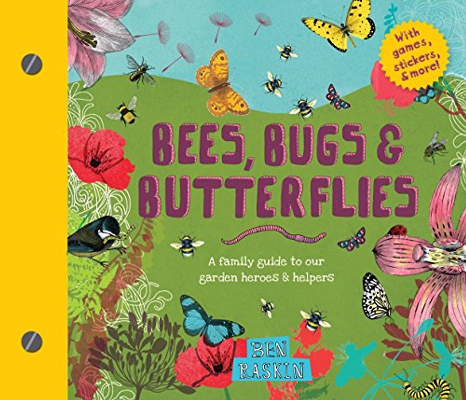 Bees, Bugs, and Butterflies: A Family Guide to Our Garden Heroes and Helpers: A Family Guide to Our Garden Heroes & Helpers (Discover Together Guides)