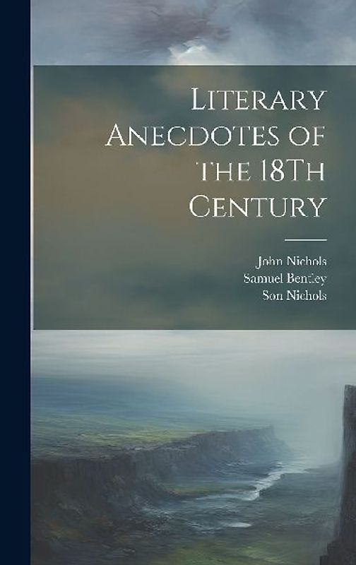 Literary Anecdotes of the 18Th Century