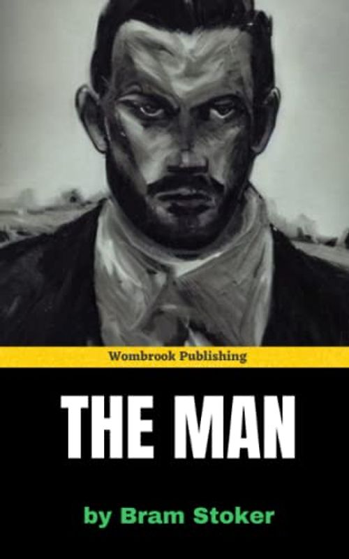 The Man: A Tale of Intrigue, Deceit, and the Dark Side of Human Nature (Annotated)