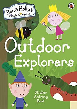 Ben and Holly's Little Kingdom: Outdoor Explorers Sticker Activity Book (Ben & Holly's Little Kingdom)