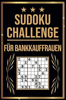 SUDOKU Challenge für Bankkauffrauen: Sudoku Buch I 300 Rätsel inkl. Anleitungen & Lösungen I Leicht bis Schwer I A5 I Tolles Geschenk für Bankkauffrauen