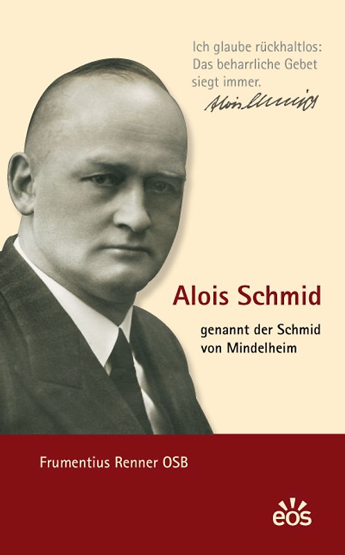 Alois Schmid - genannt der Schmid von Mindelheim