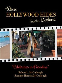 Where Hollywood Hides: Celebrities in Paradise: Santa Barbara