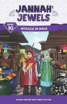 Jannah Jewels Book 10: Intrigue In India (Islamic Chapter Books For Kids, Band 10)