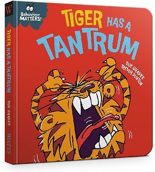 Behaviour Matters: Tiger Has a Tantrum - A book about feeling angry