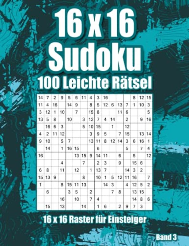 16x16 Sudoku für Beginner: Rätselheft mit 100 Leichten Sudoku im Großdruck