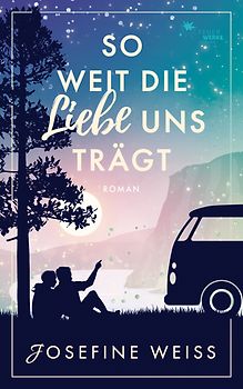 So weit die Liebe uns trägt (Liebesroman)