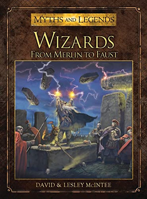 Wizards: From Merlin to Faust (Myths and Legends, Band 9)